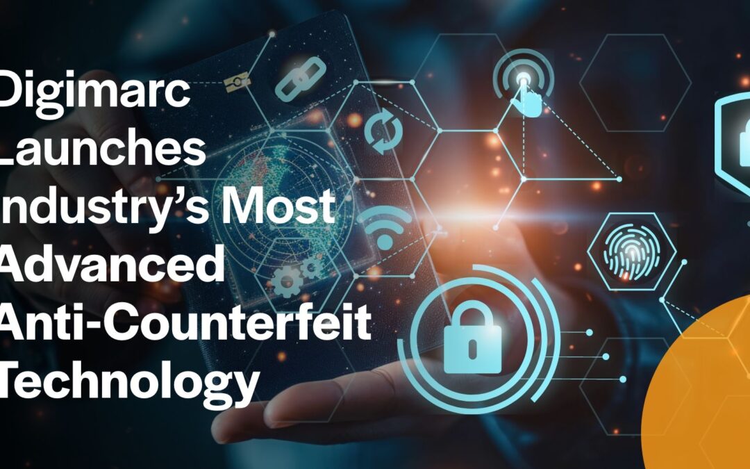 Digimarc Launches Industry’s Most Advanced Anti-Counterfeit Technology to Safeguard Government Programs, Businesses, and Citizens